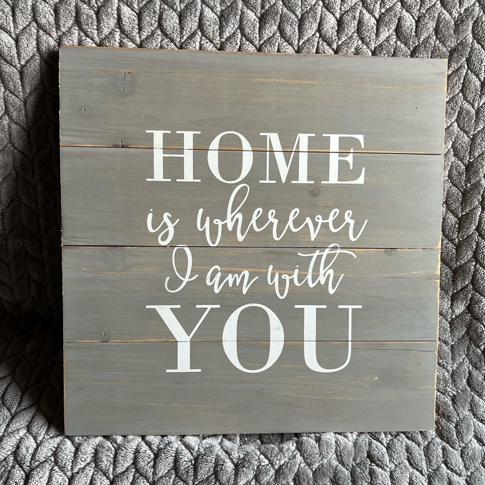Home Is Wherever I Am With You Sign Grey & White Hanging Wall Decor
